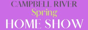 Cambell River Spring Home show